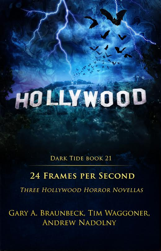 24 Frames Per Second: Three Hollywood Horror Novellas by Gary A. Braunbeck, Tim Waggoner, and Andrew Nadolny. Dark Tide book 21. Cover shows the Hollywood sign under an ominous, bat-filled sky